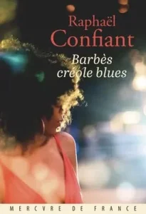 Raphaël Confiant Barbès créole blues