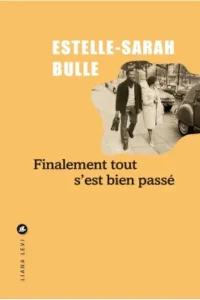 Estelle Sarah Bulle Finalement tout s'est bien passé